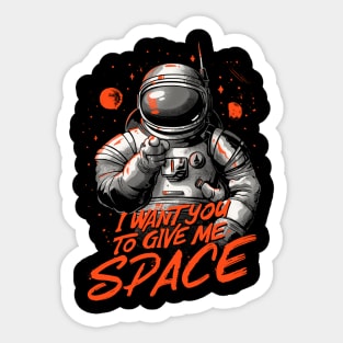 I Want You To Give Me Space - Funny Introvert Astronaut Gift Sticker